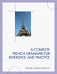 Book cover of: Complete French Grammar for Reference and Practice. By: Trudie Maria Booth