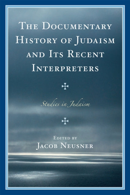 Book cover of: Documentary History of Judaism and Its Recent Interpreters. By: Jacob Neusner