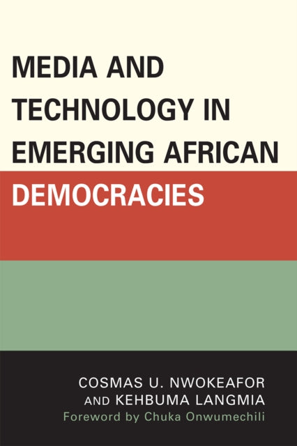 Book cover of: Media and Technology in Emerging African Democracies. By: Cosmas U. Nwokeafor