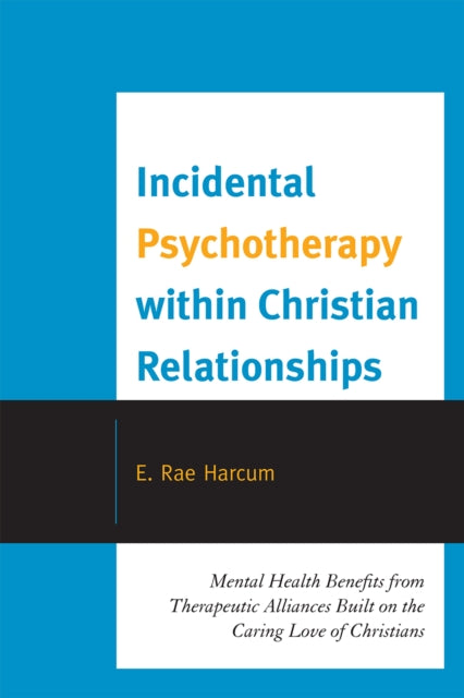Book cover of: Incidental Psychotherapy within Christian Relationships. By: E. Rae Harcum