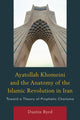 Book cover of: Ayatollah Khomeini and The Anatomy of the Islamic Revolution in Iran
