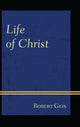 Book cover of: Life of Christ. By: Chrysostomos Robert Geis