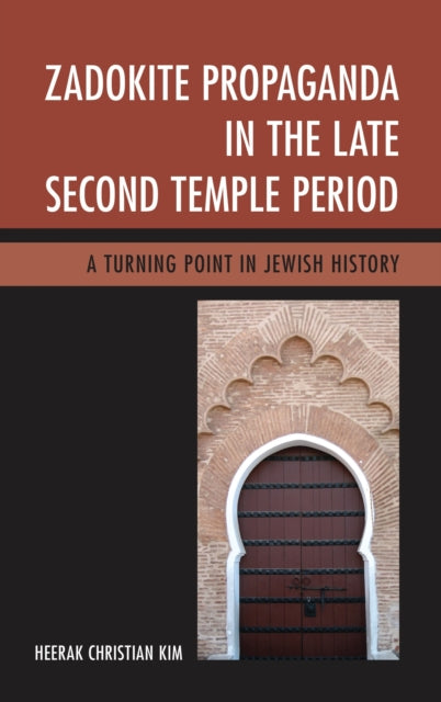 Book cover of: Zadokite Propaganda in the Late Second Temple Period. By: Heerak Christian Kim