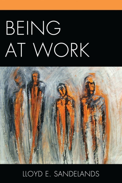 Book cover of: Being at Work. By: Lloyd E. Sandelands