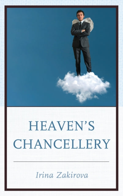 Book cover of: Heaven's Chancellery. By: Irina Zakirova