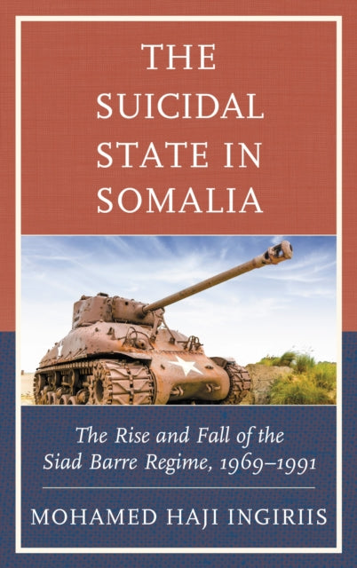 Book cover of: Suicidal State in Somalia. By: Mohamed Haji Ingiriis