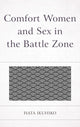 Book cover of: Comfort Women and Sex in the Battle Zone. By: Ikuhiko Hata