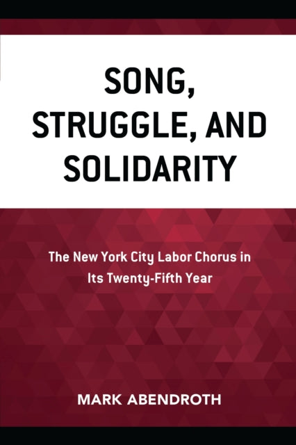 Book cover of: Song, Struggle, and Solidarity. By: Mark Abendroth