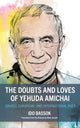 Book cover of: Doubts and Loves of Yehuda Amichai. By: Ido Bassok