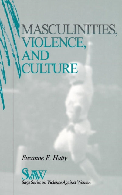 Book cover of: Masculinities, Violence and Culture. By: Suzanne E. Hatty
