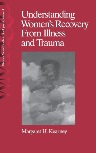 Book cover of: Understanding Women's Recovery From Illness and Trauma. By: Margaret H. Kearney