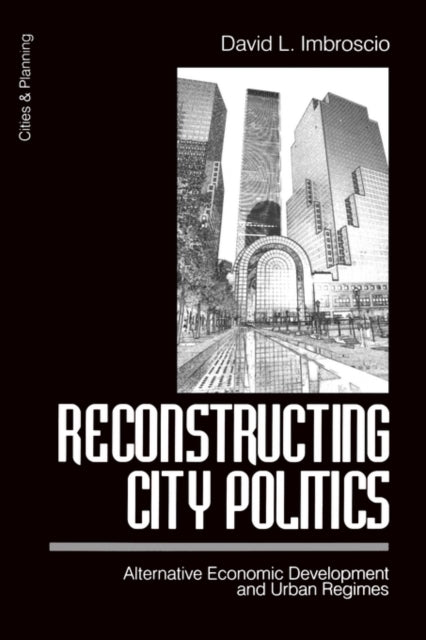 Book cover of: Reconstructing City Politics