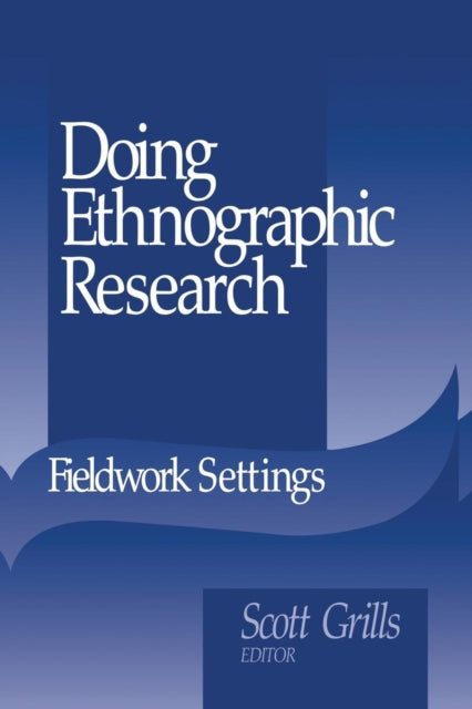 Book cover of: Doing Ethnographic Research. By: Scott Grills