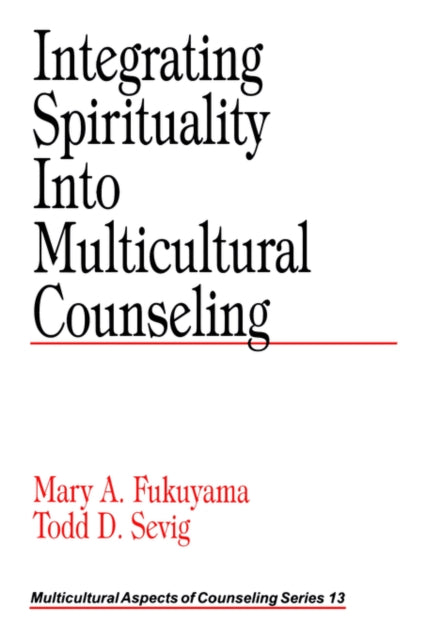 Book cover of: Integrating Spirituality into Multicultural Counseling. By: Mary A. Fukuyama