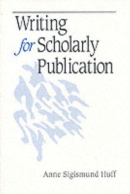 Book cover of: Writing for Scholarly Publication. By: Anne Sigismund Huff