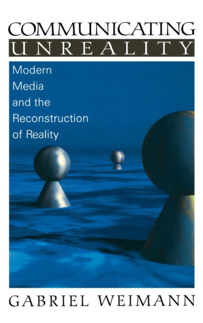 Book cover of: Communicating Unreality. By: Gabriel Weimann