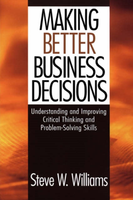 Book cover of: Making Better Business Decisions. By: Steve W. Williams
