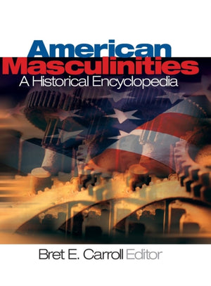 American Masculinities:  A Historical Encyclopedia