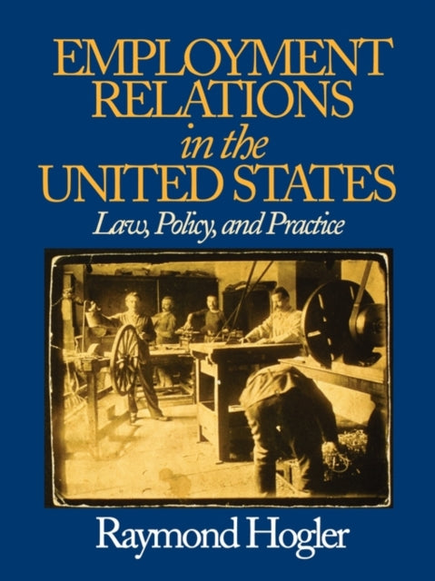 Book cover of: Employment Relations in the United States. By: Raymond L. Hogler
