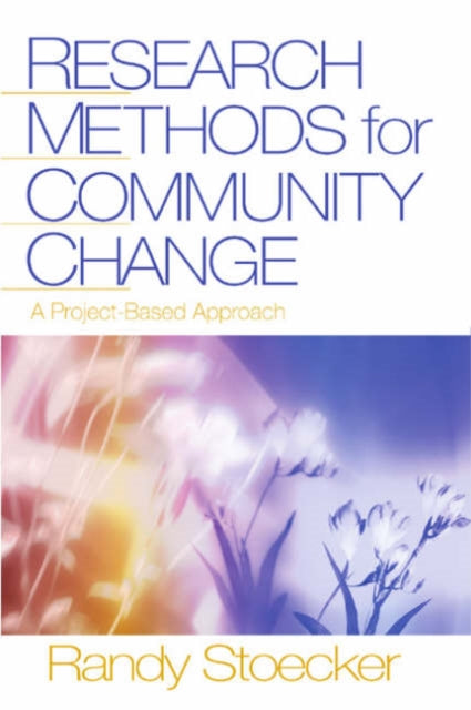 Book cover of: Research Methods for Community Change. By: Randy R. Stoecker