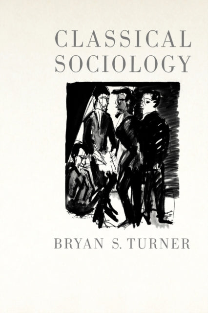 Book cover of: Classical Sociology. By: Bryan S. Turner
