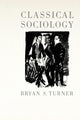 Book cover of: Classical Sociology. By: Bryan S. Turner