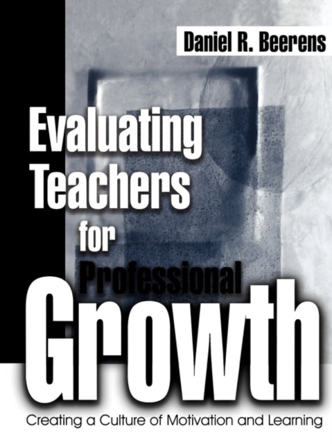 Book cover of: Evaluating Teachers for Professional Growth. By: Daniel R. Beerens