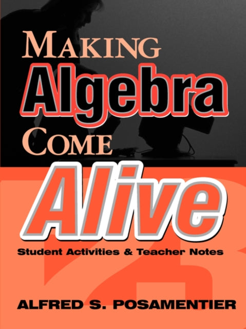 Book cover of: Making Algebra Come Alive. By: Alfred S. Posamentier