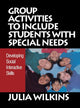 Book cover of: Group Activities to Include Students With Special Needs. By: Julia Wilkins