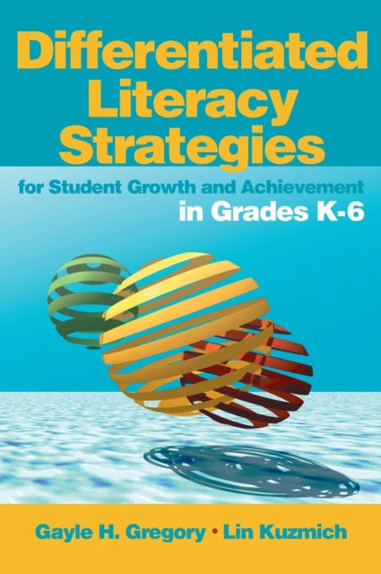 Book cover of: Differentiated Literacy Strategies for Student Growth and Achievement in Grades K-6. By: Gayle H. Gregory