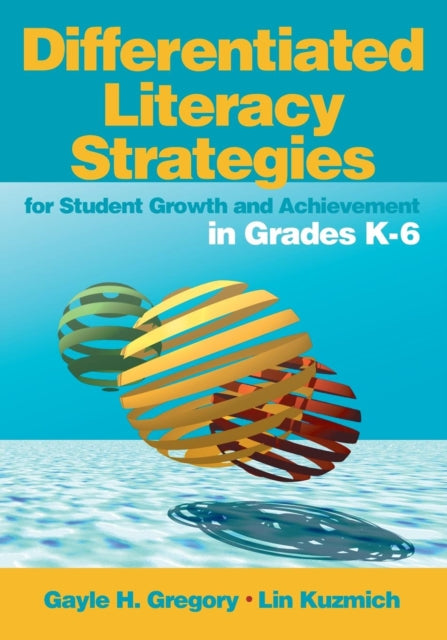 Book cover of: Differentiated Literacy Strategies for Student Growth and Achievement in Grades K-6. By: Gayle H. Gregory