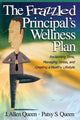 Book cover of: Frazzled Principal's Wellness Plan. By: J. Allen Queen