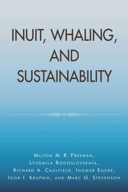 Book cover of: Inuit, Whaling, and Sustainability. By: Milton M. R. Freeman