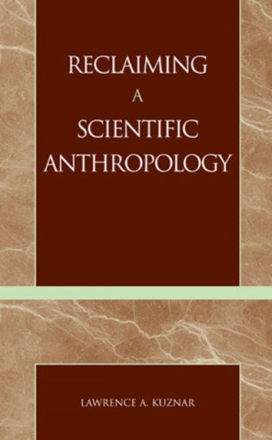 Book cover of: Reclaiming a Scientific Anthropology. By: Lawrence A. Kuznar