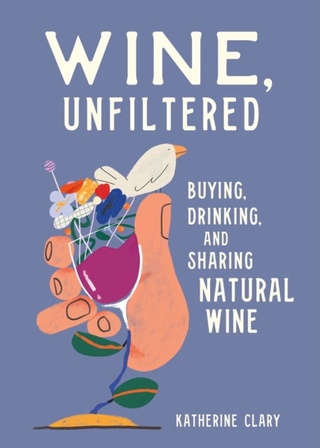 Book cover of: Wine, Unfiltered. By: Katherine Clary
