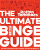 Book cover of: Rotten Tomatoes: The Ultimate Binge Guide. By: Editors of Rotten Tomatoes