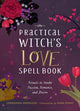 Book cover of: The Practical Witch's Love Spell Book. By: Cerridwen Greenleaf