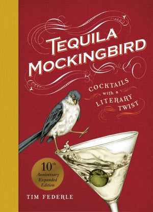 Tequila Mockingbird (10th Anniversary Expanded Edition), Cocktails with a Literary Twist