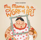 Book cover of: My Mama Is a Work of Art. By: Hana Acabado