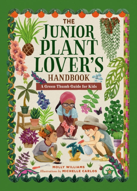 Book cover of: The Junior Plant Lover's Handbook. By: Molly Williams