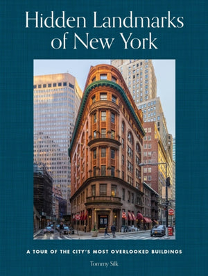Hidden Landmarks of New York, A Tour of the City's Most Overlooked Buildings