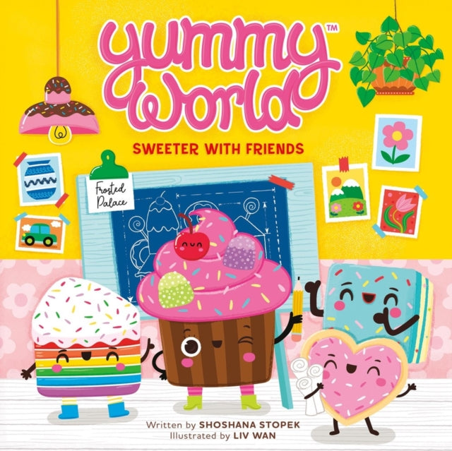 Book cover of: Yummy World: Sweeter with Friends. By: Shoshana Stopek
