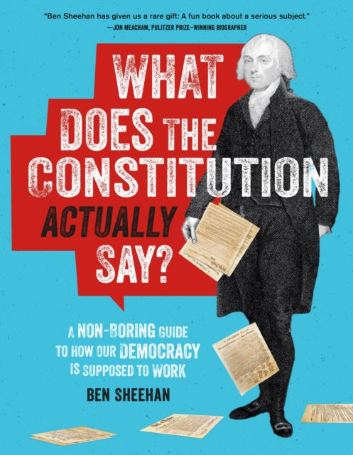 Book cover of: What Does the Constitution Actually Say?. By: Ben Sheehan