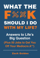 Book cover of: What the F*@# Should I Do with My Life?. By: Zach Golden