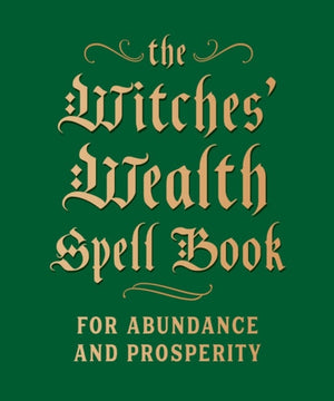 Witches' Wealth Spell Book, For Abundance and Prosperity