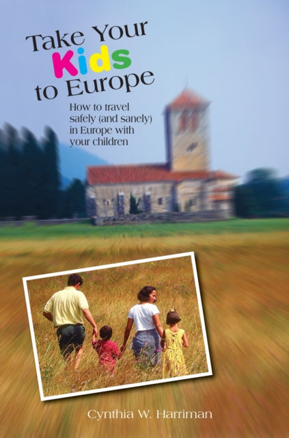 Book cover of: Take Your Kids to Europe. By: Cynthia Harriman
