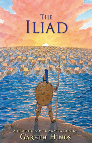 The Iliad: A Graphic Novel, Homer's thrilling ancient Greek myth told in pacy full-colour graphic novel form for teenage readers