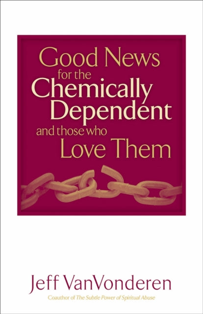 Book cover of: Good News for the Chemically Dependent and Those Who Love Them. By: Jeff VanVonderen