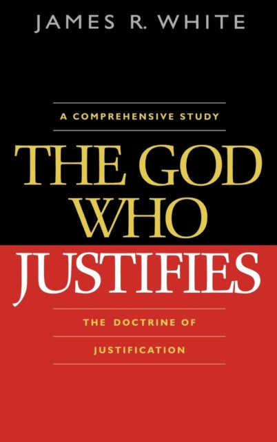 Book cover of: God Who Justifies. By: James R. White