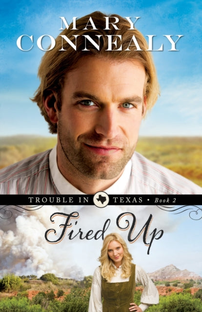Book cover of: Fired Up. By: Mary Connealy